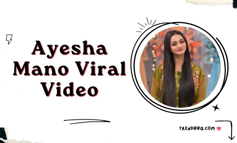 Ayesha Mano Viral Video