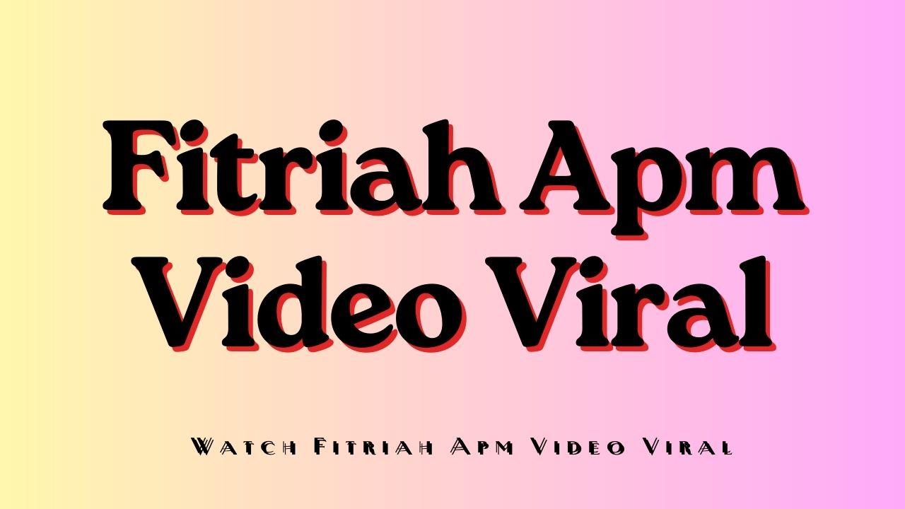 [FULL] Watch Fitriah Apm Video Viral On Reddit