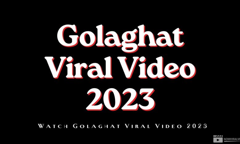 [FULL] Watch Golaghat Viral Video 2023 On Youtube