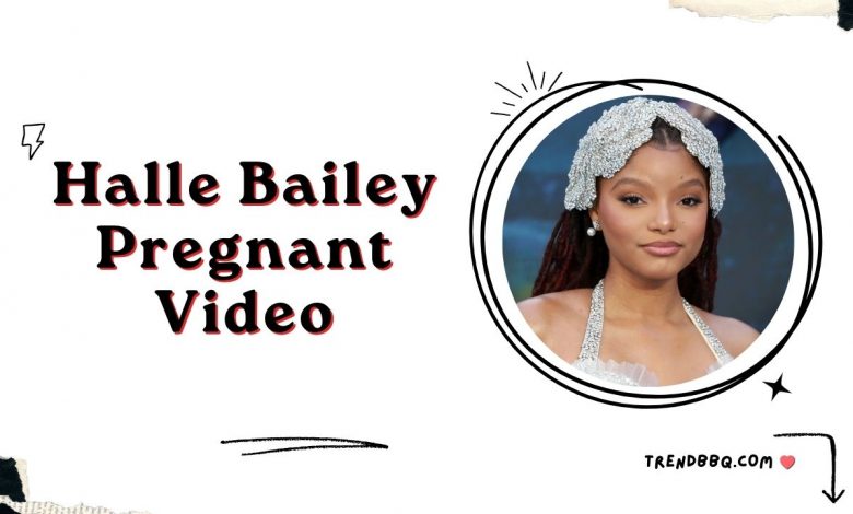 Halle Bailey Pregnant Video: Impact and Community Reaction