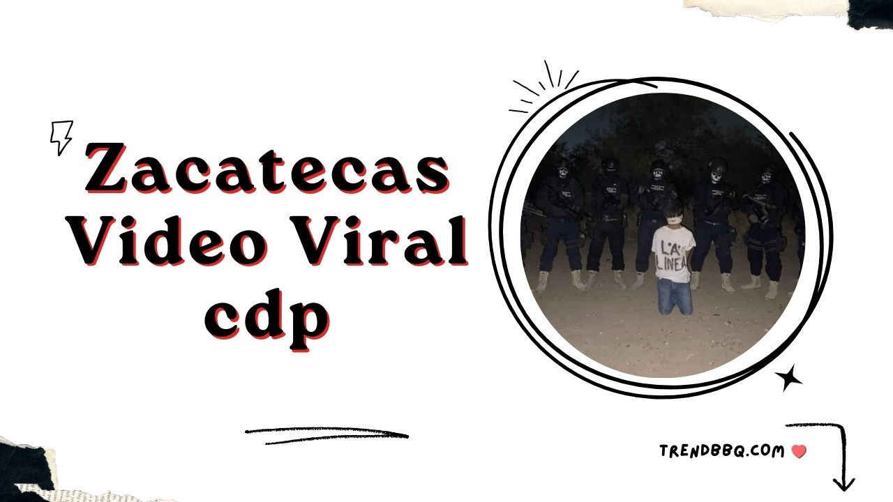 Zacatecas Video Viral CDP: A Shocking of Cartel Violence