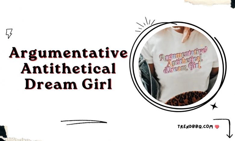 Watch Video Argumentative Antithetical Dream Girl