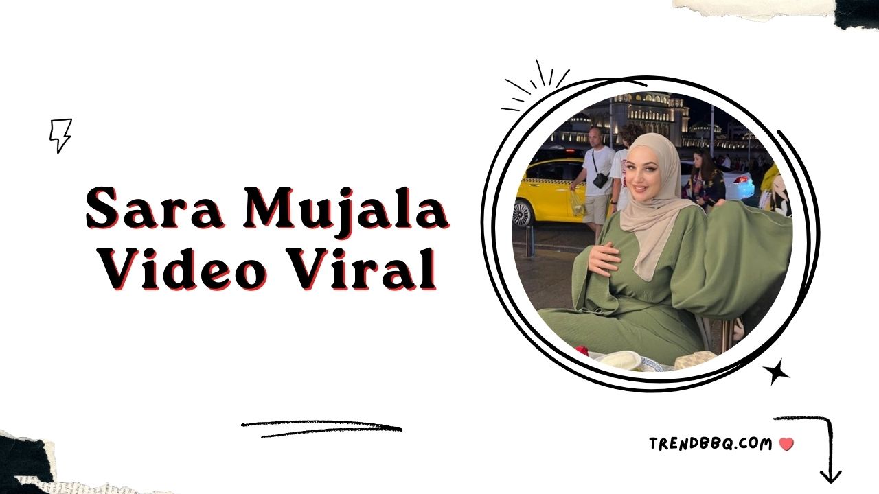 Sara Mujala Video Viral: The Mystery Behind the TikToker