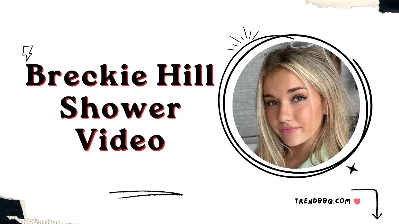 [FULL] Watch Breckie Hill Shower Video on Reddit - Trendbbq.Com