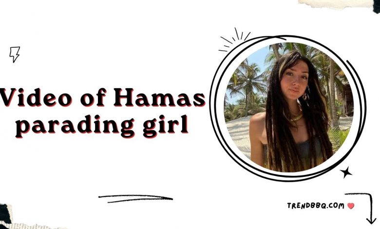 Video of Hamas parading girl: Unveiling the Future