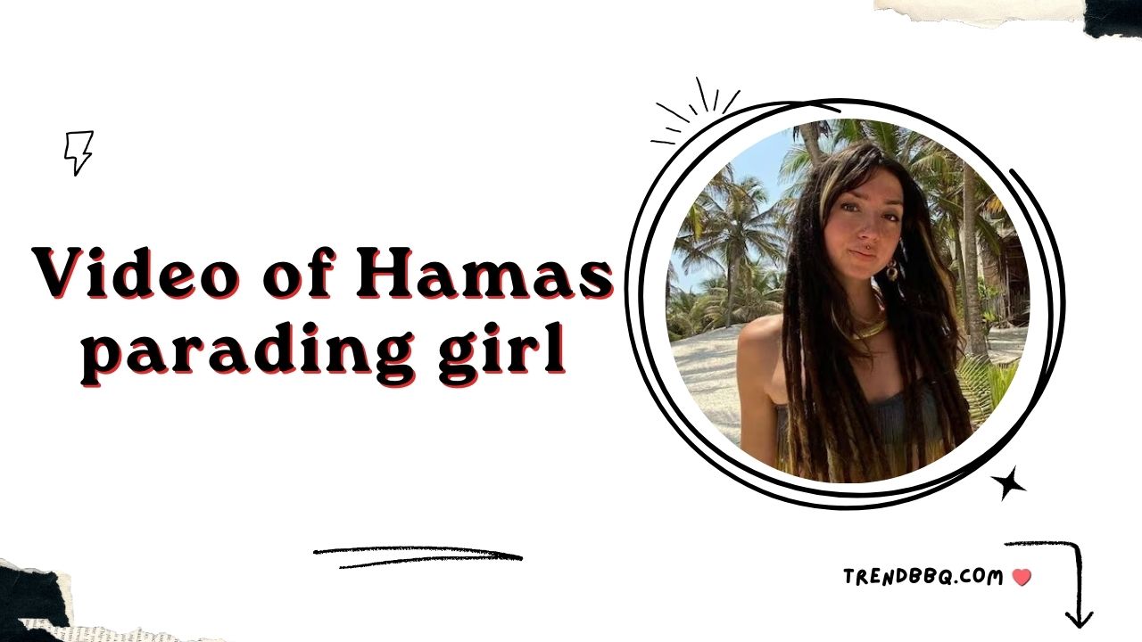 Video of Hamas parading girl: Unveiling the Future